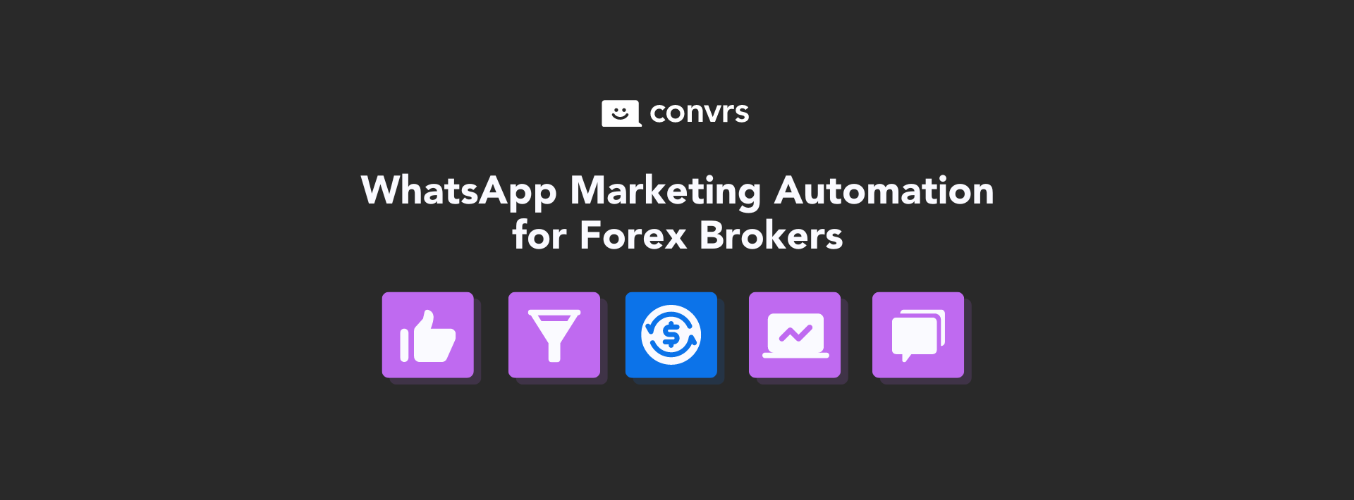 Image showing the benefits of Forex Brokers using WhatsApp Automation for Marketing such as increased engagement, improved conversion rates, reach and scalability, and personalized customer experiences