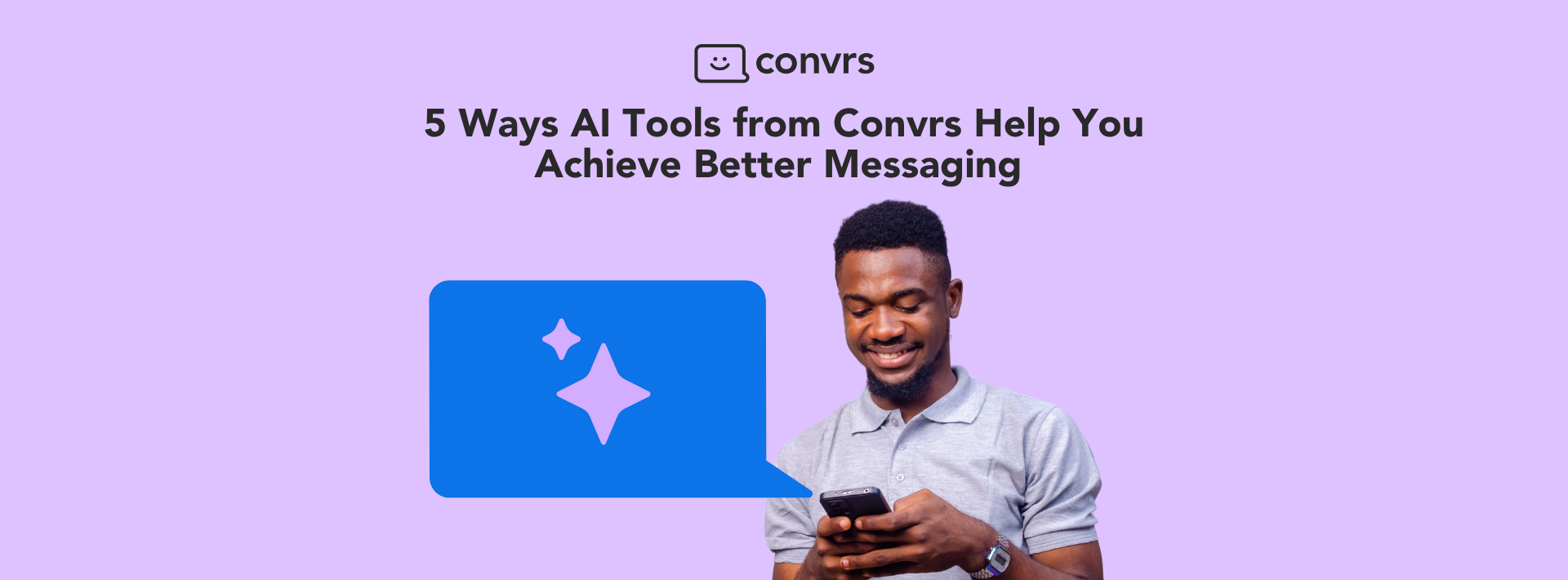 5 Ways AI Tools from Convrs Help You Achieve Better Messaging