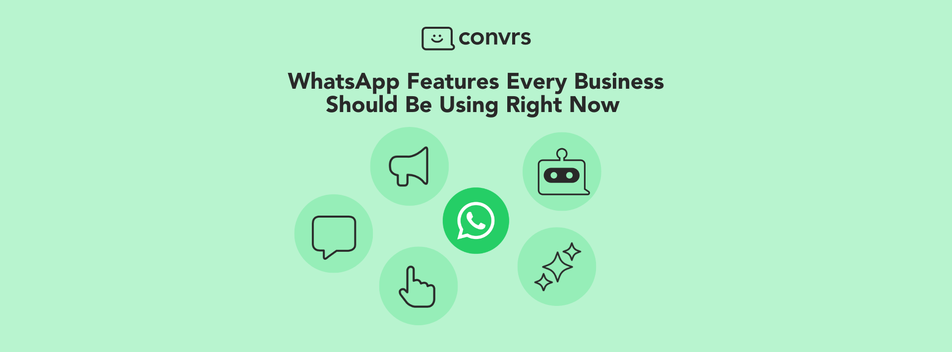 WhatsApp Features Every Business Should Be Using Right Now